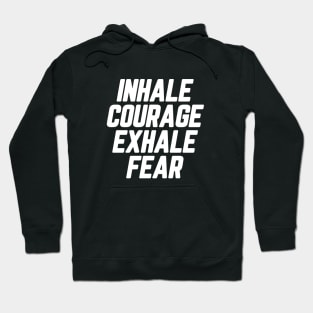 Inhale Courage Exhale Fear #8 Hoodie